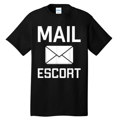 Mail Escort Postal Worker Mailman Mail Lady Novelty Tall T-Shirt