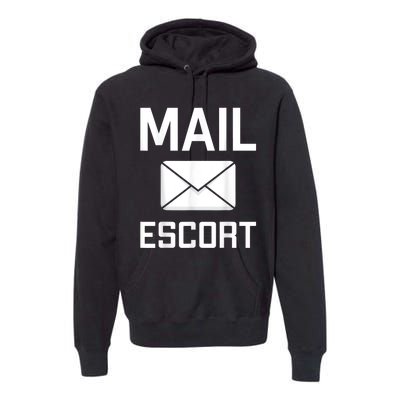 Mail Escort Postal Worker Mailman Mail Lady Novelty Premium Hoodie