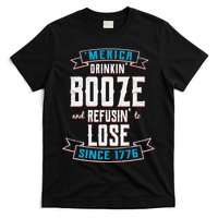 Merica Drinkin' Booze And Refusin' To Lose T-Shirt