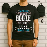 Merica Drinkin' Booze And Refusin' To Lose T-Shirt