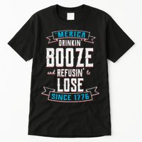 Merica Drinkin' Booze And Refusin' To Lose Tall T-Shirt