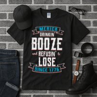 Merica Drinkin' Booze And Refusin' To Lose Tall T-Shirt