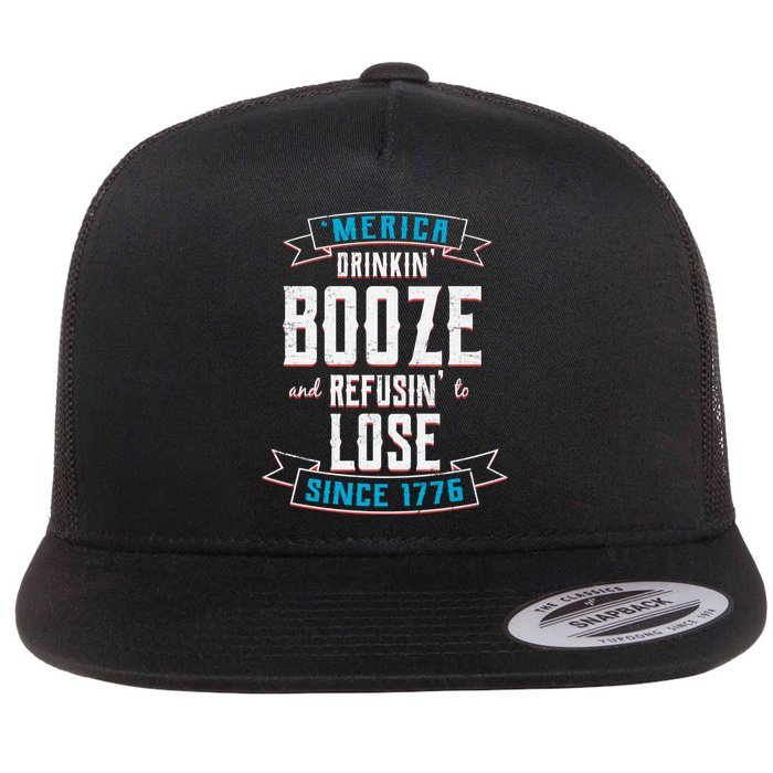 Merica Drinkin' Booze And Refusin' To Lose Flatbill Hat