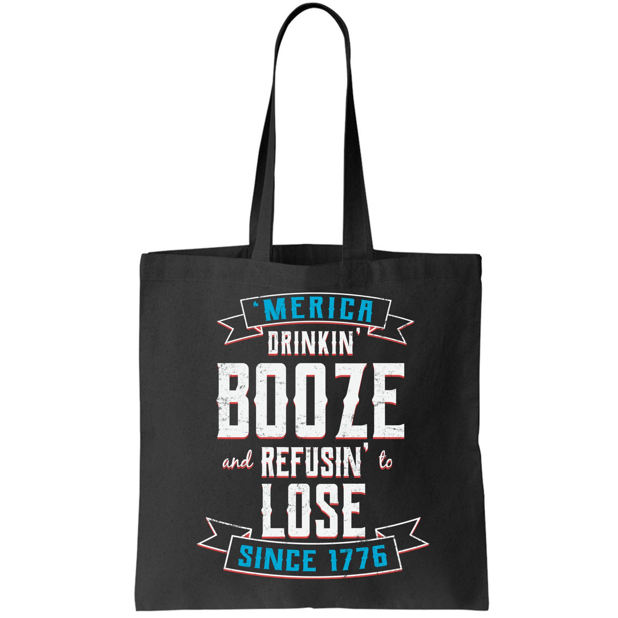 Merica Drinkin' Booze And Refusin' To Lose Bag