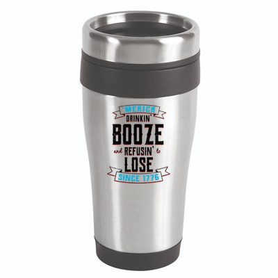 Merica Drinkin' Booze And Refusin' To Lose 16oz Travel Tumbler