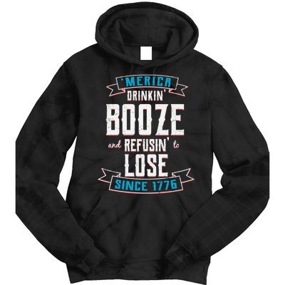 Merica Drinkin' Booze And Refusin' To Lose Tie Dye Hoodie