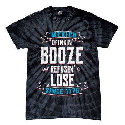 Merica Drinkin' Booze And Refusin' To Lose Tie-Dye T-Shirt