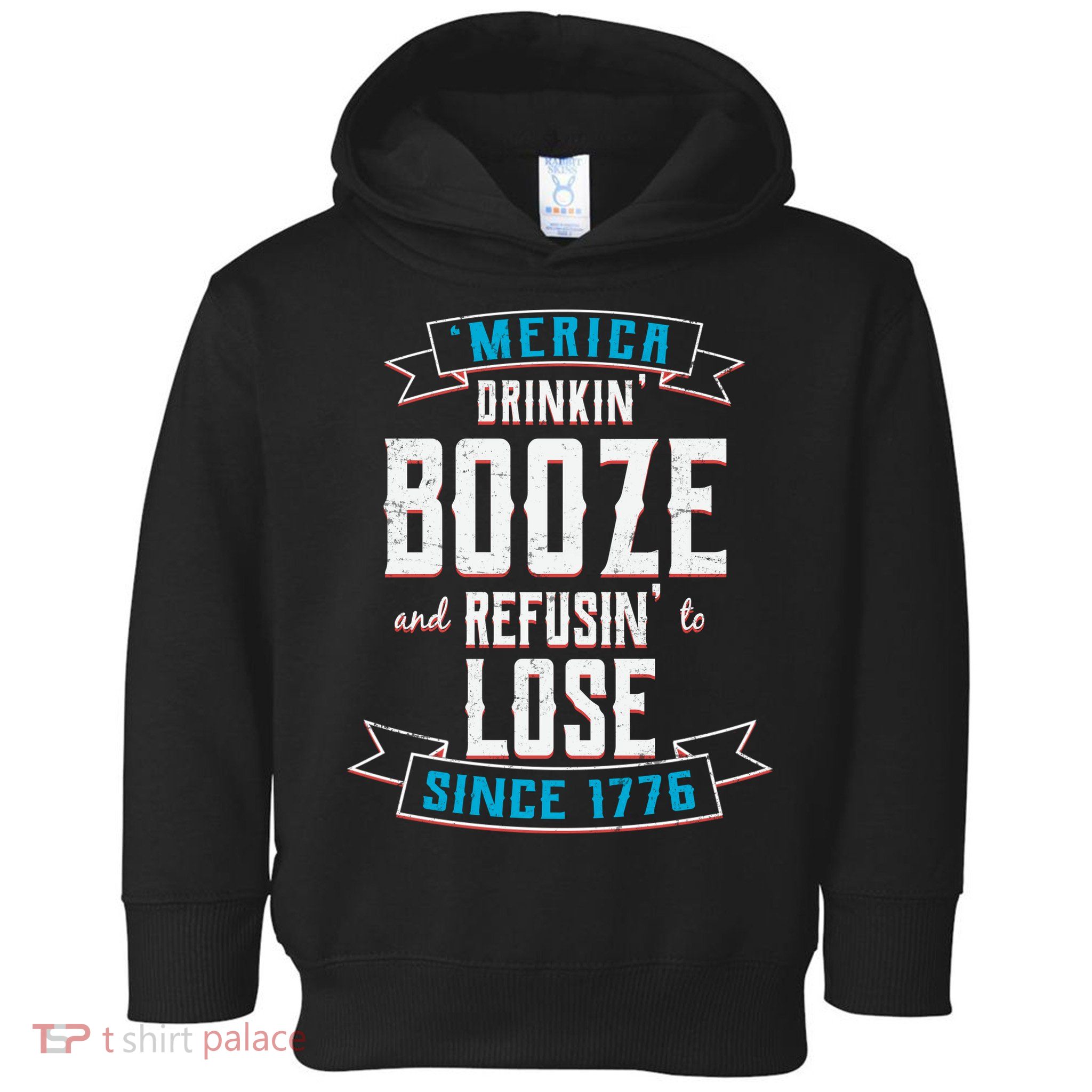 Merica Drinkin' Booze And Refusin' To Lose Toddler Hoodie