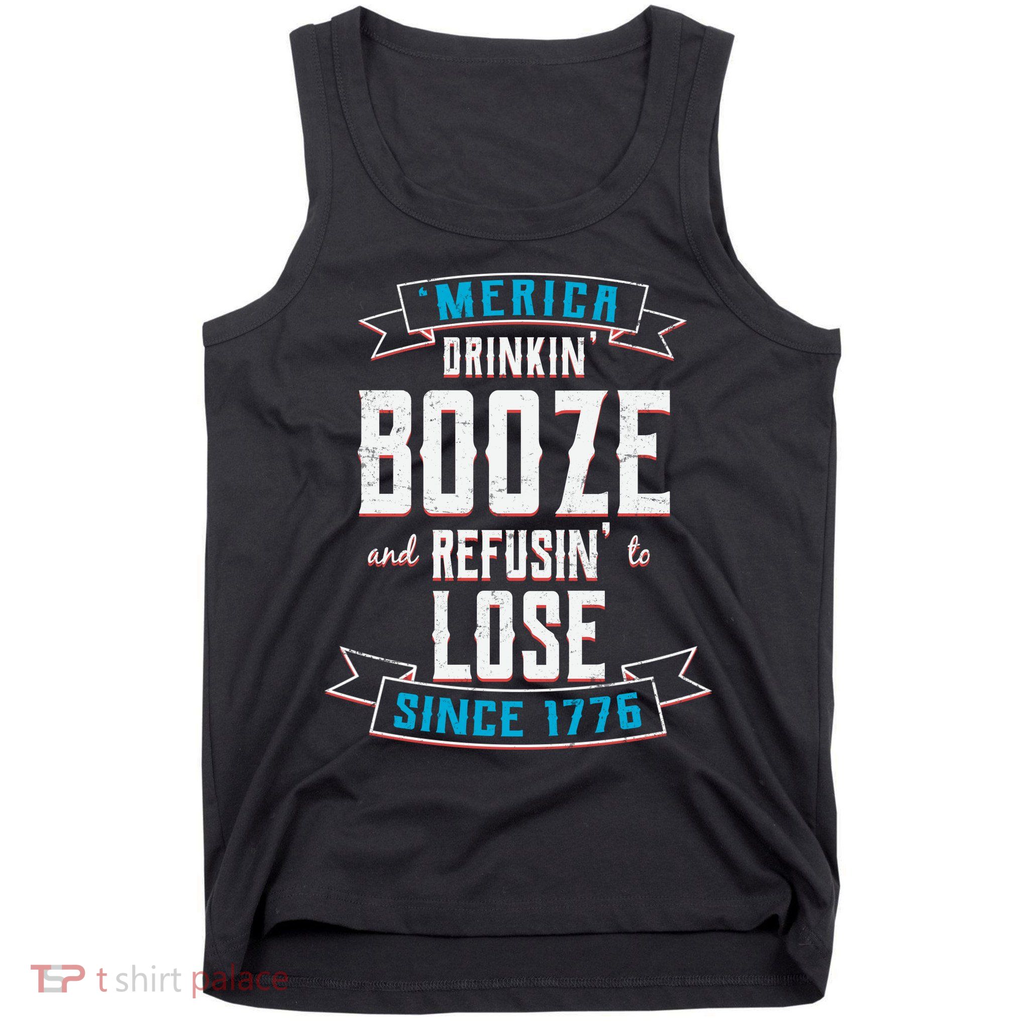 Merica Drinkin' Booze And Refusin' To Lose Tank Top
