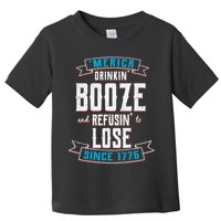 Merica Drinkin' Booze And Refusin' To Lose Toddler T-Shirt