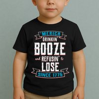 Merica Drinkin' Booze And Refusin' To Lose Toddler T-Shirt