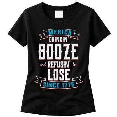 Merica Drinkin' Booze And Refusin' To Lose Womens T-Shirt