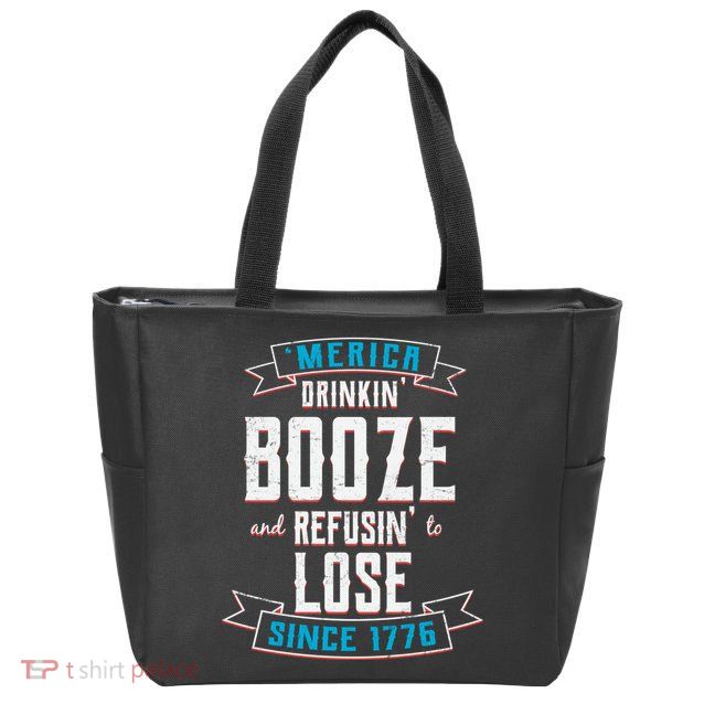 Merica Drinkin' Booze And Refusin' To Lose Zip Tote Bag
