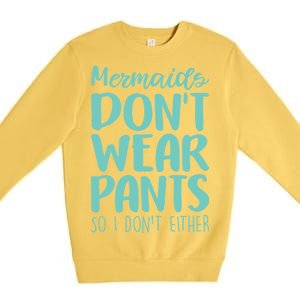 Mermaid Don't Wear Pants Premium Crewneck Sweatshirt