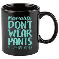 Mermaid Don't Wear Pants 11oz C Handle Ceramic Mug