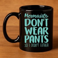 Mermaid Don't Wear Pants 11oz C Handle Ceramic Mug