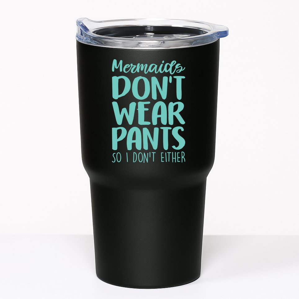 Mermaid Don't Wear Pants Tumbler