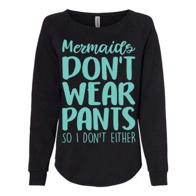 Mermaid Don't Wear Pants Womens California Wash Sweatshirt