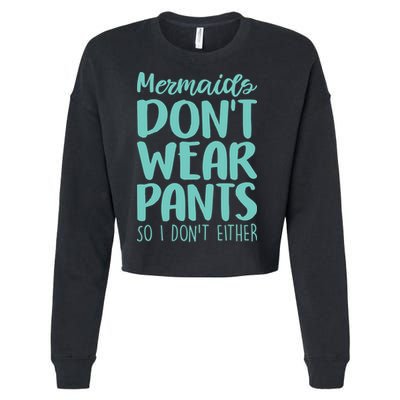 Mermaid Don't Wear Pants Cropped Pullover Crew