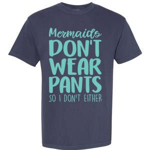 Mermaid Don't Wear Pants Garment-Dyed Heavyweight T-Shirt