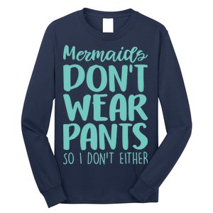 Mermaid Don't Wear Pants Long Sleeve Shirt