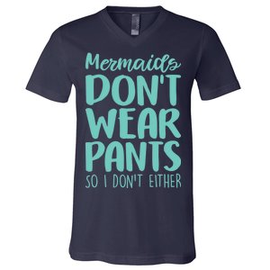 Mermaid Don't Wear Pants V-Neck T-Shirt