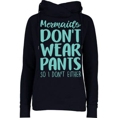 Mermaid Don't Wear Pants Womens Funnel Neck Pullover Hood