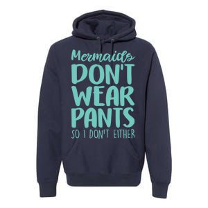 Mermaid Don't Wear Pants Premium Hoodie