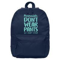 Mermaid Don't Wear Pants 16 in Basic Backpack