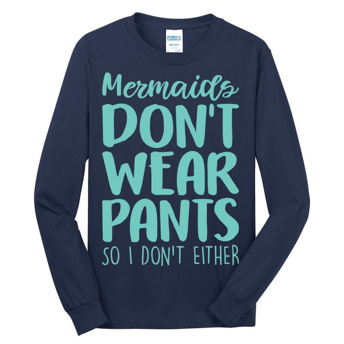 Mermaid Don't Wear Pants Tall Long Sleeve T-Shirt