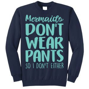 Mermaid Don't Wear Pants Tall Sweatshirt