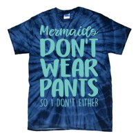 Mermaid Don't Wear Pants Tie-Dye T-Shirt