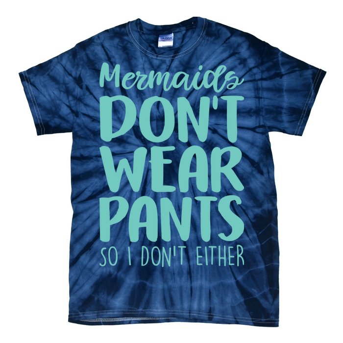 Mermaid Don't Wear Pants Tie-Dye T-Shirt