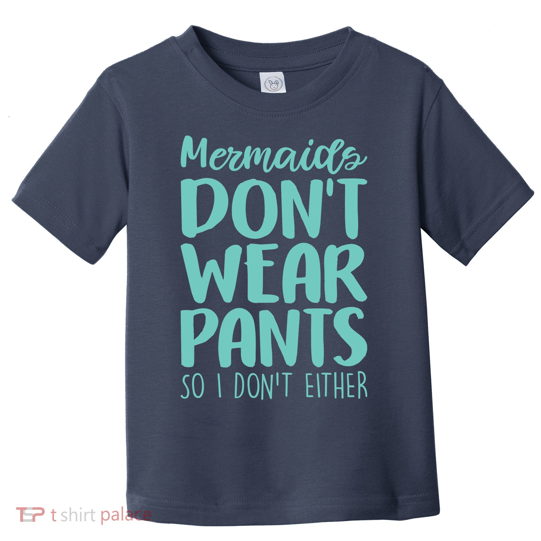 Mermaid Don't Wear Pants Toddler T-Shirt
