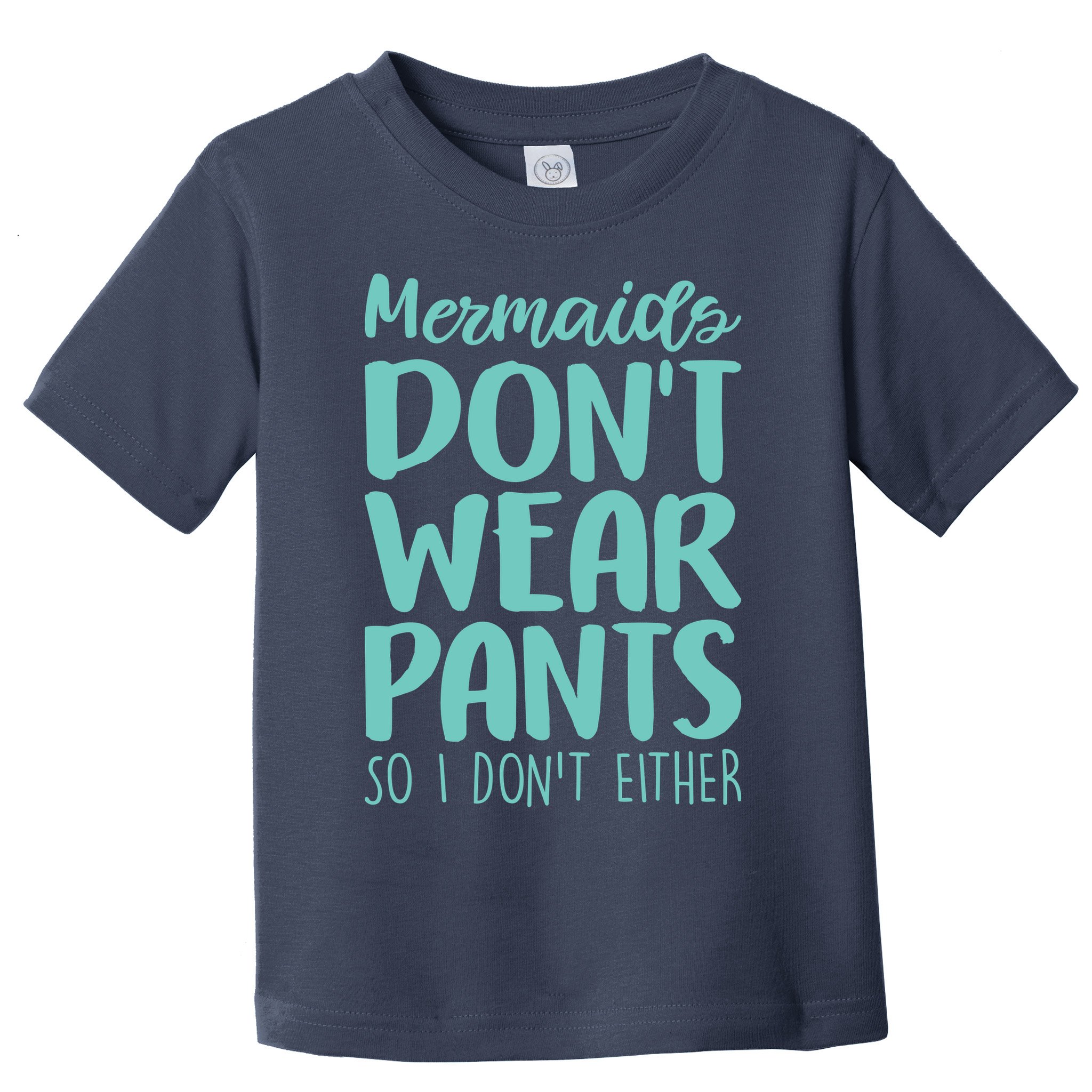 Mermaid Don't Wear Pants Toddler T-Shirt