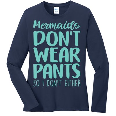 Mermaid Don't Wear Pants Ladies Long Sleeve Shirt