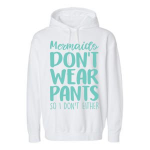 Mermaid Don't Wear Pants Garment-Dyed Fleece Hoodie