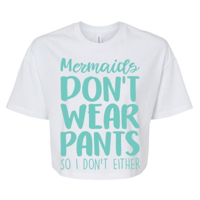 Mermaid Don't Wear Pants Bella+Canvas Jersey Crop Tee