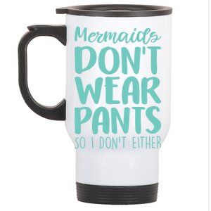 Mermaid Don't Wear Pants Stainless Steel Travel Mug