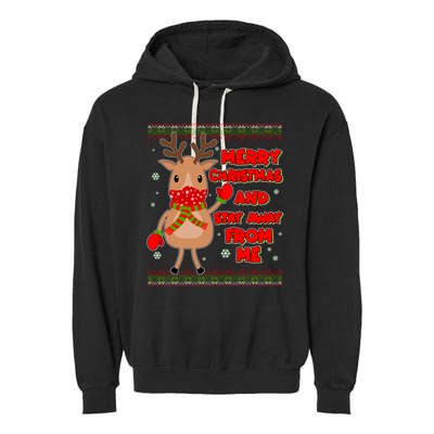 Merry Christmas And Stay Away From Me Reindeer Garment-Dyed Fleece Hoodie