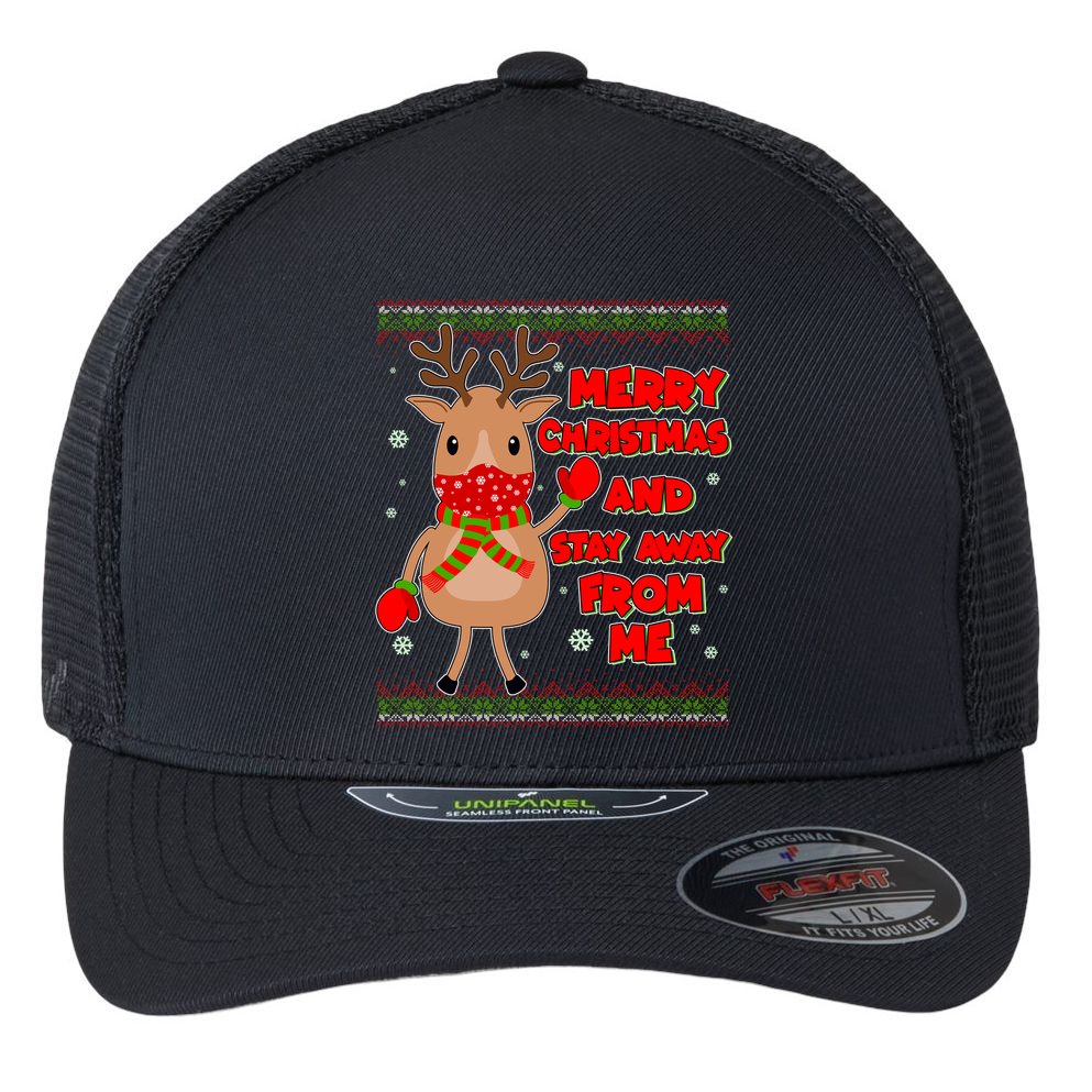 Merry Christmas And Stay Away From Me Reindeer Flexfit Unipanel Trucker Cap