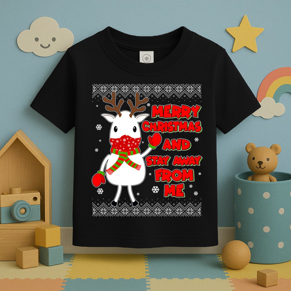 Merry Christmas And Stay Away From Me Reindeer Ugly Sweater Toddler T-Shirt
