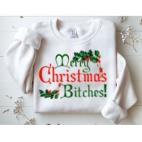 Merry Christmas Bitches! Sweatshirt
