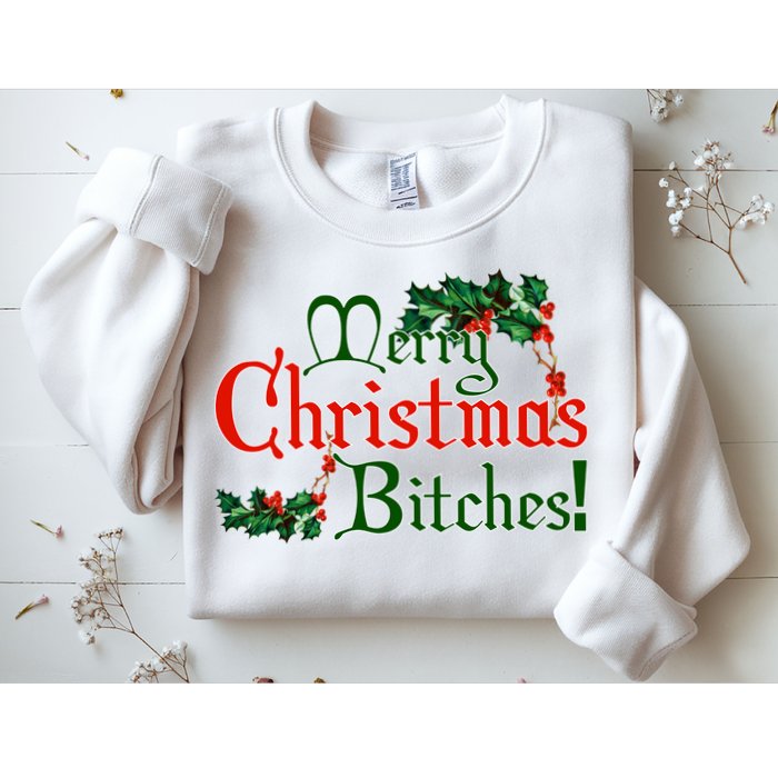 Merry Christmas Bitches! Sweatshirt