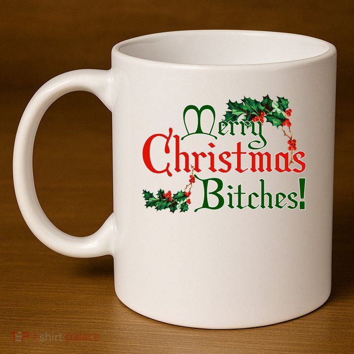 Merry Christmas Bitches! 11oz C Handle Ceramic Mug