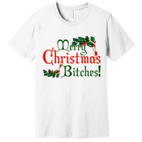 Merry Christmas Bitches! Premium T-Shirt