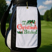 Merry Christmas Bitches! Golf Towel