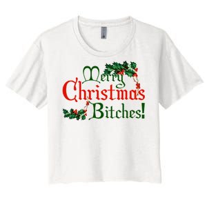 Merry Christmas Bitches! Women's Crop Top Tee