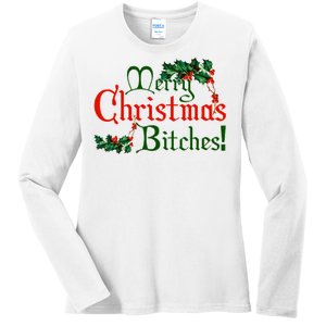 Merry Christmas Bitches! Ladies Long Sleeve Shirt