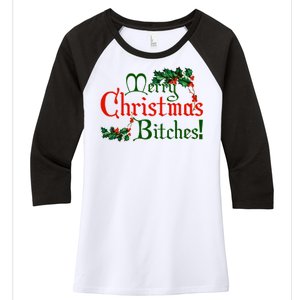 Merry Christmas Bitches! Women's Tri-Blend 3/4-Sleeve Raglan Shirt